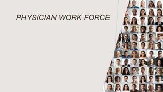 PHYSICIAN WORK FORCE
 