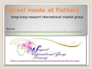 Barsel mode at flatters
   hong kong newport international madrid group


Source:
http://www.heraldnet.com/article/20130414/LIVING/704149982
 