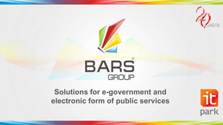 Solutions for e-government and
electronic form of public services
 