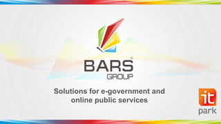 Solutions for e-government and
     online public services
 