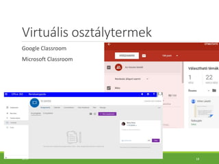 Virtuális osztálytermek
Google Classroom
Microsoft Classroom
10:55 18
 