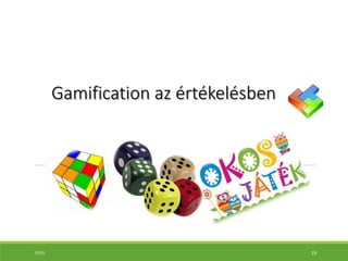 Gamification az értékelésben
10:55 19
 