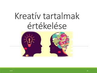 Kreatív tartalmak
értékelése
10:55 22
 