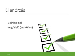 Ellenőrzés
Előírásoknak
megfelelő (szankciók)
10:55 3
 