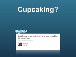 Cupcaking?
 