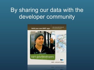 By sharing our data with the
   developer community
 