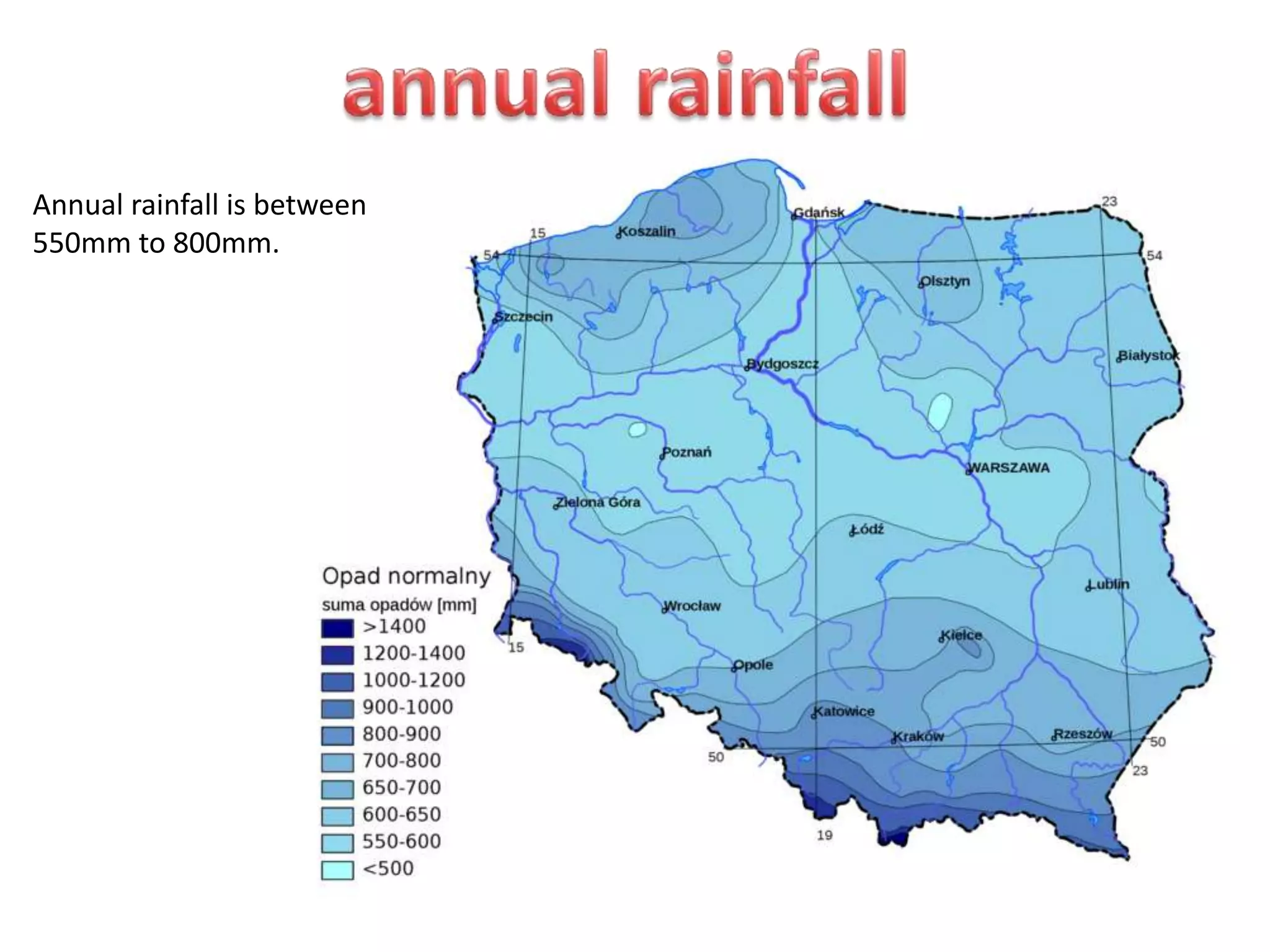 Annual rainfall is between
550mm to 800mm.

 