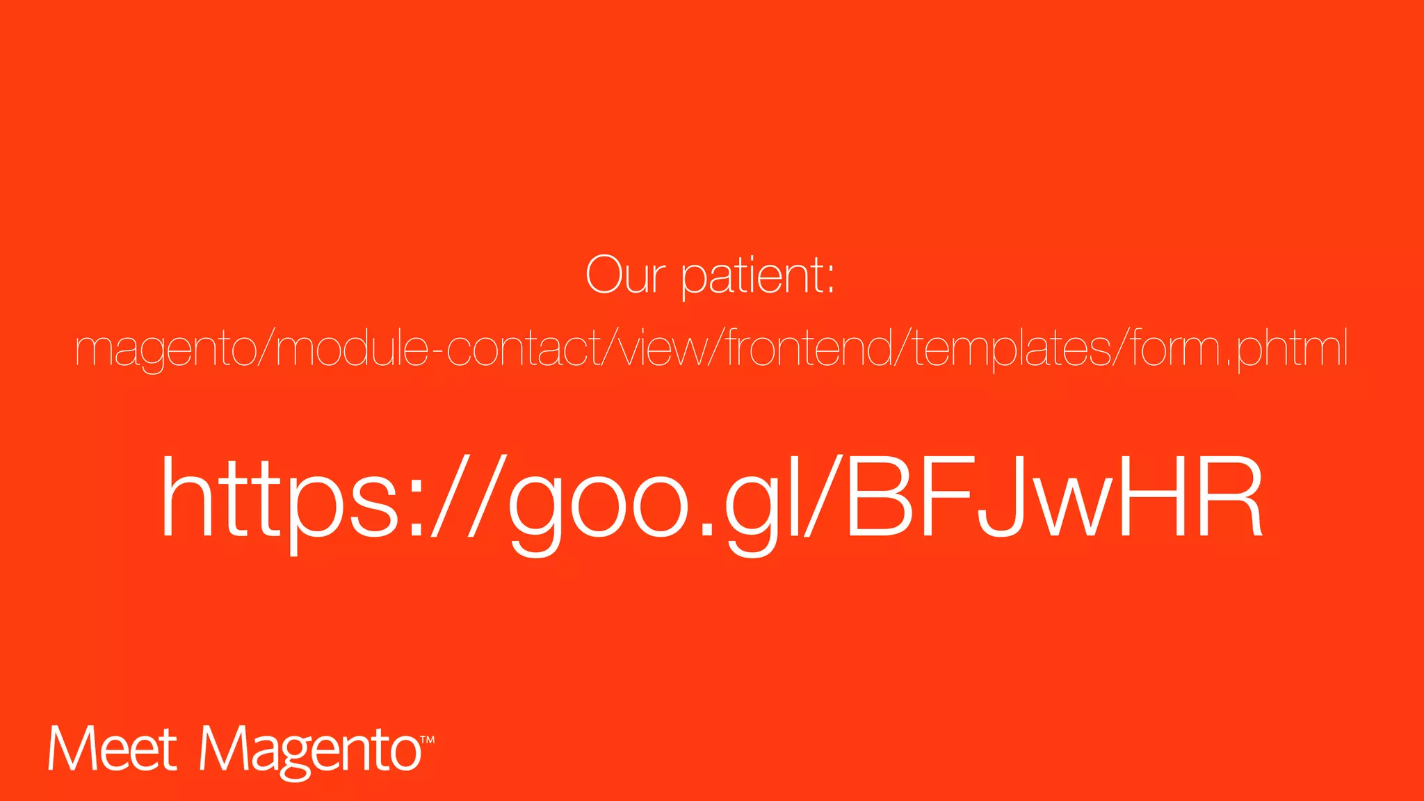 https://goo.gl/BFJwHR magento/module-contact/view/frontend/templates/form.phtml Our patient: 