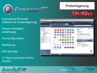 Probenlagerung

International führende
Software für Probenlagerung!
Freezer-Hersteller
unabhängig

Frei konfigurierbar
Weblösung
Sehr günstig!
14 Tage kostenlose OnlineVersion!

 