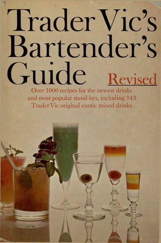 TraderVic's
Bartender's
Guide Revised
Over 1000 recipes for the newest drinks
and most popular stand-bys, including 143
Trader Vic original exotic mixed drinks
 