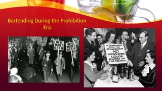 Bartending During the Prohibition
Era
 