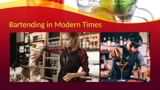 Bartending in Modern Times
 
