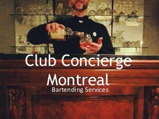 Club Concierge
Montreal
Bartending Services

 