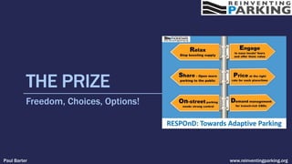 THE PRIZE
Freedom, Choices, Options!
Paul Barter www.reinventingparking.org
 
