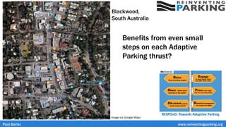 Benefits from even small
steps on each Adaptive
Parking thrust?
Paul Barter www.reinventingparking.org
Blackwood,
South Australia
Image via Google Maps
 