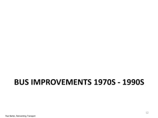 BUS IMPROVEMENTS 1970S - 1990S

12
Paul Barter, Reinventing Transport

 