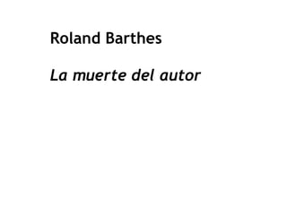 Roland Barthes La muerte del autor 