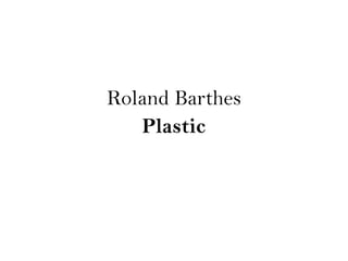 Roland Barthes Plastic 