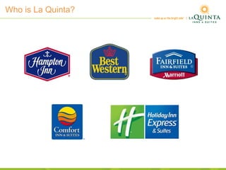 Who is La Quinta?
 