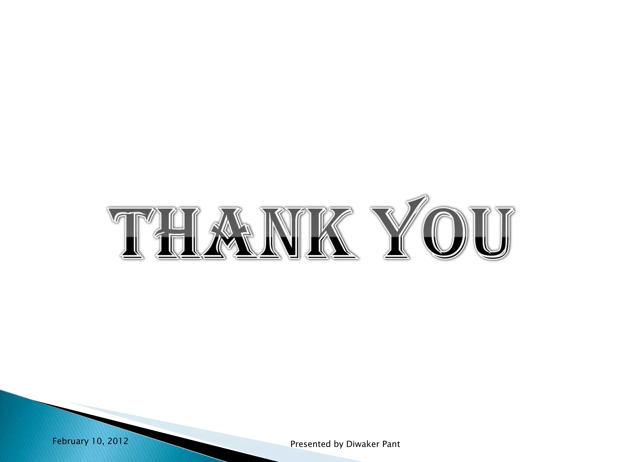 February 10, 2012 Presented by Diwaker Pant 