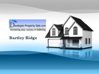 PAGE 1
Company Proprietary and Confidential
Bartley Ridge
 