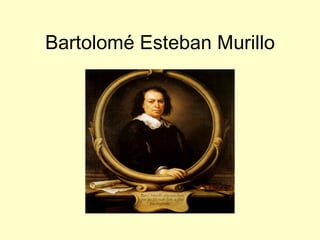 Bartolomé Esteban Murillo 