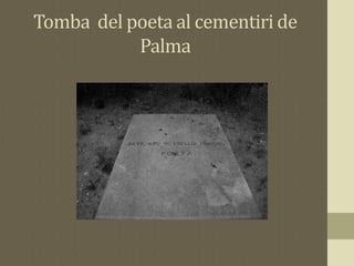 Tomba del poeta al cementiri de
Palma
 