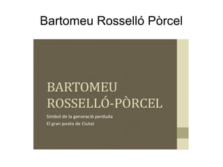 Bartomeu Rosselló Pòrcel
 