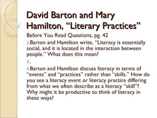 David Barton and Mary Hamilton, “Literary Practices” ,[object Object],[object Object],[object Object],[object Object]