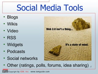 Social Media Tools Blogs Wikis Video RSS Widgets Podcasts Social networks Other (ratings, polls, forums, idea sharing) 