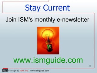 Stay Current www.ismguide.com Join ISM's monthly e-newsletter 