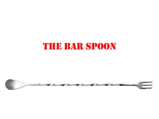 THE BAR SPOON
 