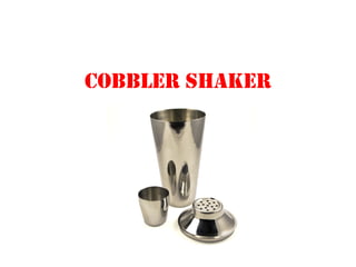 COBBLER SHAKER
 