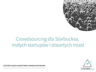 Bartosz Filip Malinowski - Crowdsourcing dla Starbucksa, małych startupów i otwartych miast