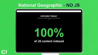 National Geographic - NO JS
v
100%of JS content indexed
 