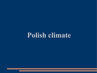 Polish climate

 