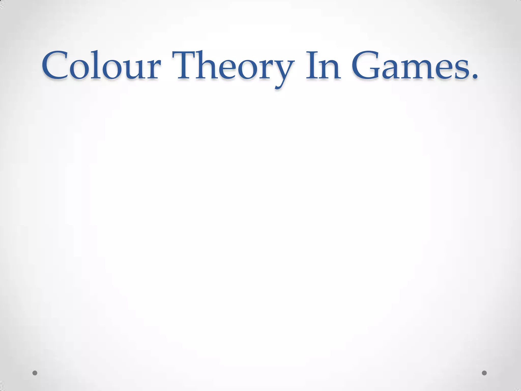 Colour Theory In Games.

 