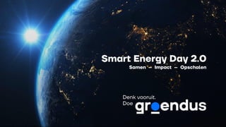 Smart Energy Day 2.0
Samen – Impact – Opschalen
 