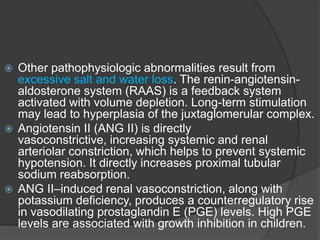 Other pathophysiologic abnormalities result from
excessive salt and water loss. The renin-angiotensinaldosterone system (R...