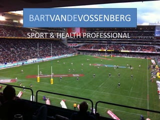 BARTVANDEVOSSENBERG
SPORT & HEALTH PROFESSIONAL
 