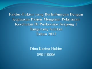 Dina Karina Hakim
090110006

 