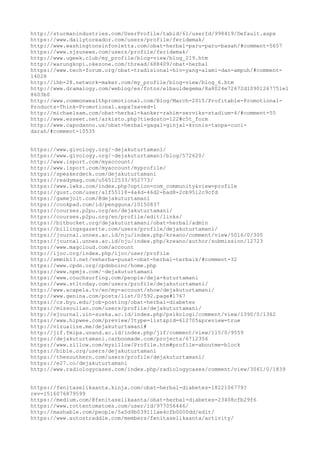 http://sturmanindustries.com/UserProfile/tabid/61/userId/998419/Default.aspx
https://www.dailytoreador.com/users/profile/feridemak/
http://www.washingtonsinfonietta.com/obat-herbal-paru-paru-basah/#comment-5657
https://www.sjsunews.com/users/profile/feridemak/
http://www.ugeek.club/my_profile/blog-view/blog_219.htm
http://warungkopi.okezone.com/thread/688409/obat-herbal
https://www.tech-forum.org/obat-tradisional-hiv-yang-alami-dan-ampuh/#comment-
14028
http://ihb-28.network-maker.com/my_profile/blog-view/blog_6.htm
http://www.dramalogy.com/weblog/es/fotos/elbauldegema/8a8024e72672d10901267751e1
8603b0
http://www.commonwealthpromotional.com/Blog/March-2015/Profitable-Promotional-
Products-Think-Promotional.aspx?saved=1
http://michaelsam.com/obat-herbal-kanker-rahim-serviks-stadium-4/#comment-55
http://www.esseet.net/arkisto.php?tiedosto=122#c5t_form
http://www.capodanno.us/obat-herbal-gagal-ginjal-kronis-tanpa-cuci-
darah/#comment-10535
https://www.givology.org/~dejakuturtamani/
https://www.givology.org/~dejakuturtamani/blog/572620/
http://www.isport.com/myaccount/
http://www.isport.com/myaccount/myprofile/
https://speakerdeck.com/dejakuturtamani
https://readymag.com/u56512533/952773/
https://www.lwks.com/index.php?option=com_community&view=profile
https://gust.com/user/a1f55118-4a4d-46d2-bad8-2cb9512c9cfd
https://gamejolt.com/@dejakuturtamani
https://cookpad.com/id/pengguna/10150837
https://courses.p2pu.org/en/dejakuturtamani/
https://courses.p2pu.org/en/profile/edit/links/
https://bitbucket.org/dejakuturtamani/obat-herbal/admin
https://billingsgazette.com/users/profile/dejakuturtamani/
https://journal.unnes.ac.id/nju/index.php/kreano/comment/view/5016/0/300
https://journal.unnes.ac.id/nju/index.php/kreano/author/submission/12723
https://www.magcloud.com/account
http://ijoc.org/index.php/ijoc/user/profile
http://smmib13.net/veherba-pusat-obat-herbal-terbaik/#comment-32
https://www.cpdn.org/cpdnboinc/home.php
https://www.npmjs.com/~dejakuturtamani
https://www.couchsurfing.com/people/deja-kuturtamani
https://www.stltoday.com/users/profile/dejakuturtamani/
http://www.acapela.tv/en/my-account/show/dejakuturtamani/
http://www.genina.com/posts/list/0/592.page#1767
https://cs.byu.edu/job-posting/obat-herbal-diabetes
https://missoulian.com/users/profile/dejakuturtamani/
http://ejournal.uin-suska.ac.id/index.php/psikologi/comment/view/1390/0/1362
https://www.hipwee.com/preview/?type=list&pid=612705&preview=true
http://vizualize.me/dejakuturtamani#
http://jif.fmipa.unand.ac.id/index.php/jif/comment/view/115/0/9559
https://dejakuturtamani.carbonmade.com/projects/6712356
https://www.zillow.com/myzillow/Profile.htm#profile-aboutme-block
https://bible.org/users/dejakuturtamani
https://thesouthern.com/users/profile/dejakuturtamani/
https://e27.co/dejakuturtamani
http://www.radiologycases.com/index.php/radiologycases/comment/view/3061/0/1839
https://fenitaselikaanta.kinja.com/obat-herbal-diabetes-1822106779?
rev=1516076879599
https://medium.com/@fenitaselikaanta/obat-herbal-diabetes-23408cfb29f6
https://www.rottentomatoes.com/user/id/977056446/
http://mashable.com/people/5a5d9b039111ae4cfb0000dd/edit/
https://www.autostraddle.com/members/fenitaselikaanta/activity/
 