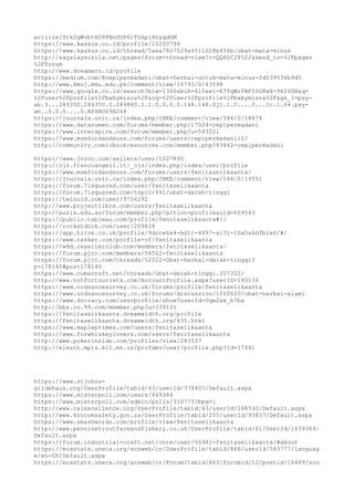 article/Stk2gWvbtH08PBnUOP6rTGkpjHUyqdGM
https://www.kaskus.co.id/profile/10200794
https://www.kaskus.co.id/thread/5aea7827529a4511028b456b/obat-mata-minus
http://sayalaysusila.net/pages/forum-thread-view?r=QQ6DC28522&send_to=%2Fpages
%2Fforum
http://www.dreamers.id/profile
https://medium.com/@cepipermadani/obat-herbal-untuk-mata-minus-fd039534b9d5
http://www.kmuj.kmu.edu.pk/comment/view/16793/0/43598
https://www.google.co.id/search?biw=1366&bih=610&ei=E7TqWrPBFISG8wX-962YDA&q=
%2Fuser%2Fprofile%2Fbabymisra%2F&oq=%2Fuser%2Fprofile%2Fbabymisra%2F&gs_l=psy-
ab.3...289350.289350.0.289880.1.1.0.0.0.0.148.148.0j1.1.0....0...1c.1.64.psy-
ab..0.0.0....0.AP6NU69HJ64
https://journals.uvic.ca/index.php/INKE/comment/view/546/0/18674
https://www.datanumen.com/forums/member.php/17024-cepipermadani
https://www.interspire.com/forum/member.php?u=543521
https://www.mumfordandsons.com/forums/users/cepipermadani12/
http://community.comicbookresources.com/member.php?83842-cepipermadani
https://www.jvzoo.com/sellers/user/1027895
http://ojs.francoangeli.it/_ojs/index.php/index/user/profile
https://www.mumfordandsons.com/forums/users/fenitaselikaanta/
https://journals.uvic.ca/index.php/INKE/comment/view/166/0/19551
https://forum.71squared.com/user/fenitaselikaanta
https://forum.71squared.com/topic/491/obat-darah-tinggi
https://twinoid.com/user/9756292
http://www.projectlibre.com/users/fenitaselikaanta
http://ausis.edu.au/forum/member.php?action=profile&uid=609543
https://public.tableau.com/profile/fenitaselikaanta#!/
https://rocketdock.com/user/209828
https://app.hiive.co.uk/profile/9dcce6e4-bd1c-4897-a131-10a5a6dfb1e6/#/
https://www.ranker.com/profile-of/fenitaselikaanta
https://wdd.resellerclub.com/members/fenitaselikaanta/
https://forum.pjrc.com/members/56502-fenitaselikaanta
https://forum.pjrc.com/threads/52022-Obat-herbal-darah-tinggi?
p=178140#post178140
https://www.cubecraft.net/threads/obat-darah-tinggi.207322/
http://www.notfortourists.com/AccountProfile.aspx?userID=140136
https://www.ordnancesurvey.co.uk/forums/profile/fenitaselikaanta
https://www.ordnancesurvey.co.uk/forums/discussion/1010620/obat-herbal-alami
https://www.docracy.com/userprofile/show?userId=0qw2xx_b7ba
http://bbs.co.99.com/member.php?u=339131
https://fenitaselikaanta.dreamwidth.org/profile
https://fenitaselikaanta.dreamwidth.org/435.html
https://www.mapleprimes.com/users/fenitaselikaanta
https://www.forwhiskeylovers.com/users/fenitaselikaanta
http://www.pokerinside.com/profiles/view/283537
http://elearn.mpls.k12.mn.us/profdev/user/profile.php?id=17041
https://www.stjohns-
gildehaus.org/UserProfile/tabid/43/userId/378407/Default.aspx
https://www.misterpoll.com/users/449384
https://www.misterpoll.com/admin/polls/310775?bpg=1
http://www.calexcellence.org/UserProfile/tabid/43/userId/188530/Default.aspx
http://www.kzncomsafety.gov.za/UserProfile/tabid/255/userId/93837/Default.aspx
https://www.smashwords.com/profile/view/fenitaselikaanta
http://www.penninetroutfarmandfishery.co.uk/UserProfile/tabid/61/UserId/1639369/
Default.aspx
https://forum.industrial-craft.net/core/user/56981-fenitaselikaanta/#about
https://ecastats.uneca.org/acsweb/cr/UserProfile/tabid/866/userId/583777/languag
e/en-US/Default.aspx
https://ecastats.uneca.org/acsweb/cr/Forum/tabid/863/forumid/12/postid/16449/sco
 