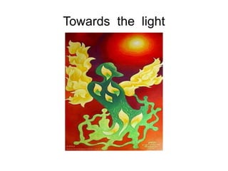 Towards  the  light 