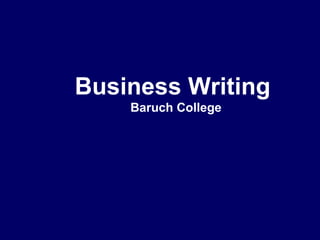 Business Writing
Baruch College

 
