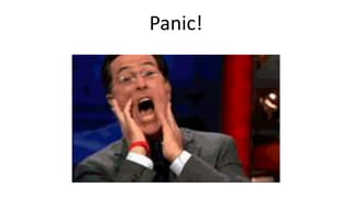 Panic!
 