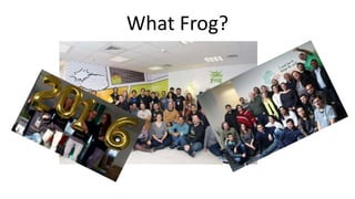 What Frog?
 