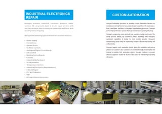 Hexagon provides Industrial Electronic Products repair
services. We can provide depot or on-site repair services with
fast turn-around times utilizing our dedicated workforce with
no compromise of quality.
We repair the following types of Industrial Electronic Products:
Ÿ
Ÿ
Ÿ
Ÿ
Ÿ
Ÿ
Ÿ
Ÿ
Ÿ
Ÿ
Ÿ
Ÿ
Ÿ
Ÿ
Ÿ
Ÿ
Power Supply
Servo Drives
Spindle Drives
DC Motor Controls
Analog and Digital Circuit Boards
CNC Control
Welding Control Boards
Encoder
Industrial Motherboard
SCR Assemblies
Temperature Controls
Industrial Electronics (Miscellaneous)
I/O Card Repair
CRT & LCD Monitor
HMI
All kind of Marine Electronics
INDUSTRIAL ELECTRONICS
REPAIR
Hexagon Automation specializes in providing custom automation solutions for
manufacturers tohelpthembe moreproductive andcompetitiveinthe marketplace.
From stand-alone machines to integrated manufacturing processes,
delivers highperformancesystems thatkeepmanufacturers operatingeffectively.
’s engineering teams work with our customers during every step of the
design process utilizing our customer’s product knowledge with ’s
automation capabilities to design the best systems possible. ’s
manufacturing groups bring the engineering designs to life with high quality and
craftsmanship.
supports each automation system during the installation and start-up
phase at our customer’s site. Customers are provided thorough documentation and
training to maintain their automation system. Hexagon continues to provide
whatever support is needed for the life of the system to maintain high operating
efficiencies.
Hexagon
Hexagon
Hexagon
Hexagon
Hexagon
CUSTOM AUTOMATION
 