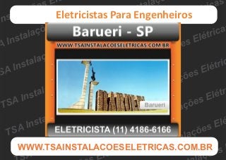 Eletricistas Para Engenheiros




                      tri cas
               es Elé
        tal açõ
  A Ins                 tri cas
TS                   Elé
                  es
          tal açõ
     A Ins
TS
     WWW.TSAINSTALACOESELETRICAS.COM.BR
 