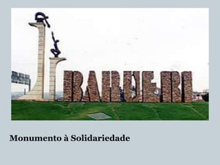 Monumento à Solidariedade

 